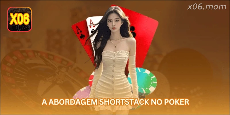 A abordagem shortstack no poker