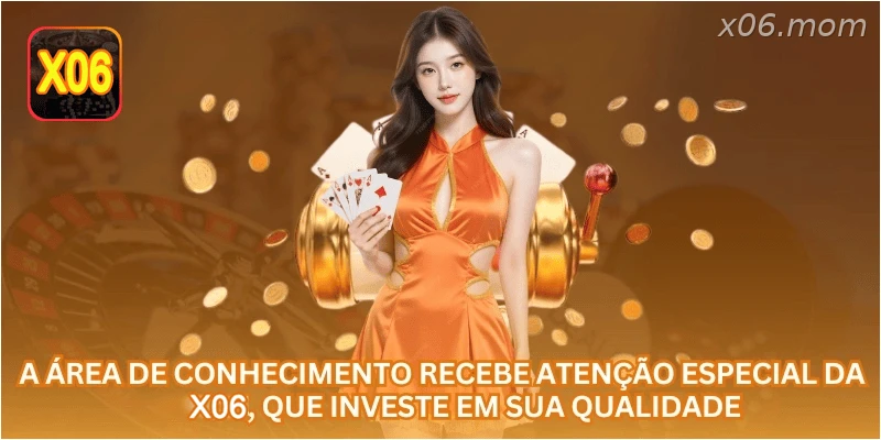 A área de conhecimento recebe atenção especial da X06, que investe em sua qualidade.