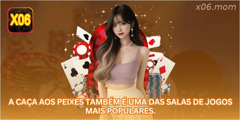 A caça aos peixes também é uma das salas de jogos mais populares.