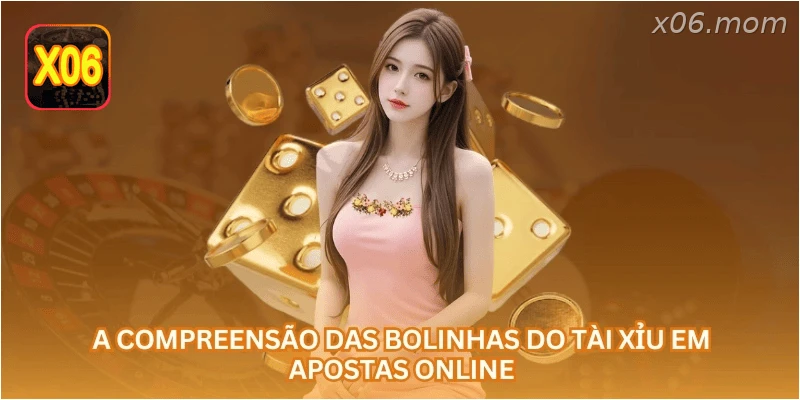A compreensão das bolinhas do tài xỉu em apostas online