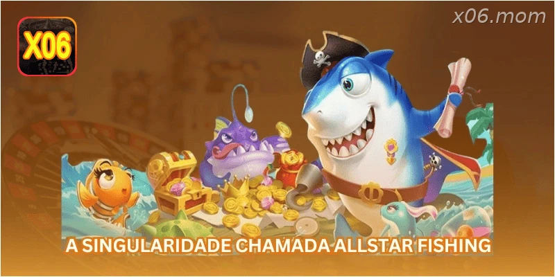 A singularidade chamada Allstar Fishing