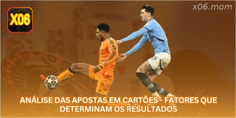 Análise das apostas em cartões - Fatores que determinam os resultados.