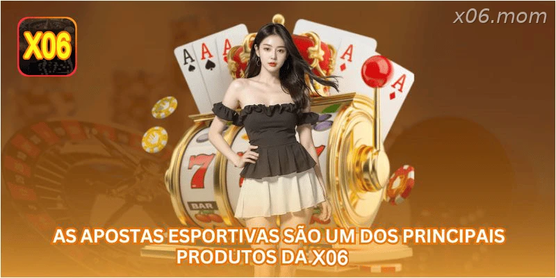 As apostas esportivas são um dos principais produtos da X06.