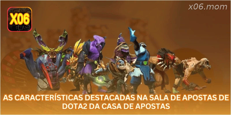 As características destacadas na sala de apostas de Dota2 da casa de apostas...