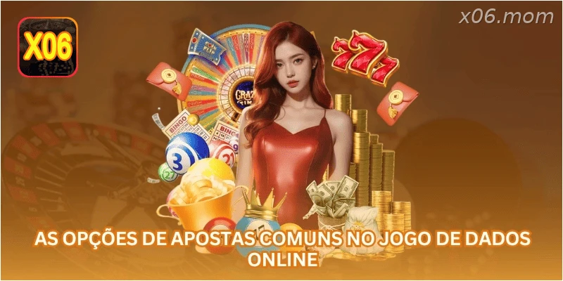 As opções de apostas comuns no jogo de Dados online.
