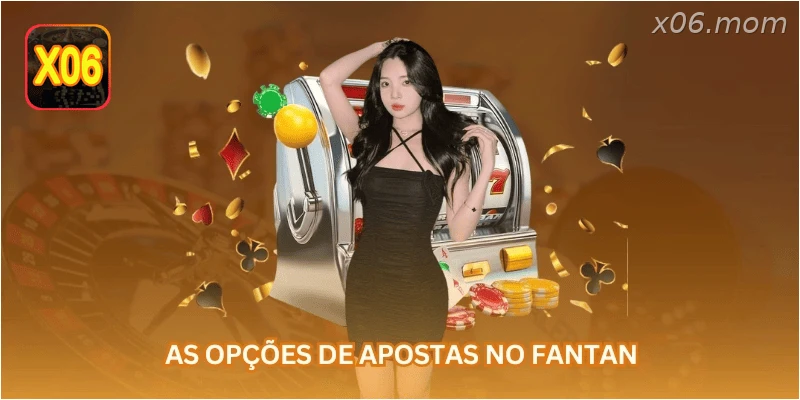 As opções de apostas no Fantan.