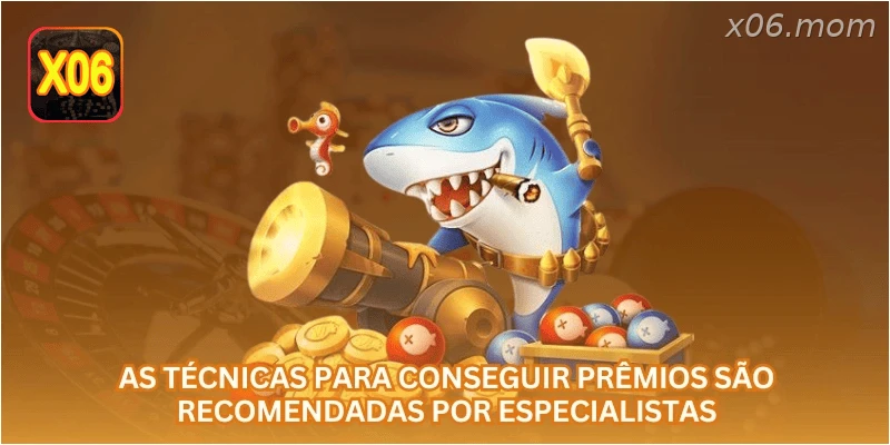 As técnicas para conseguir prêmios são recomendadas por especialistas.