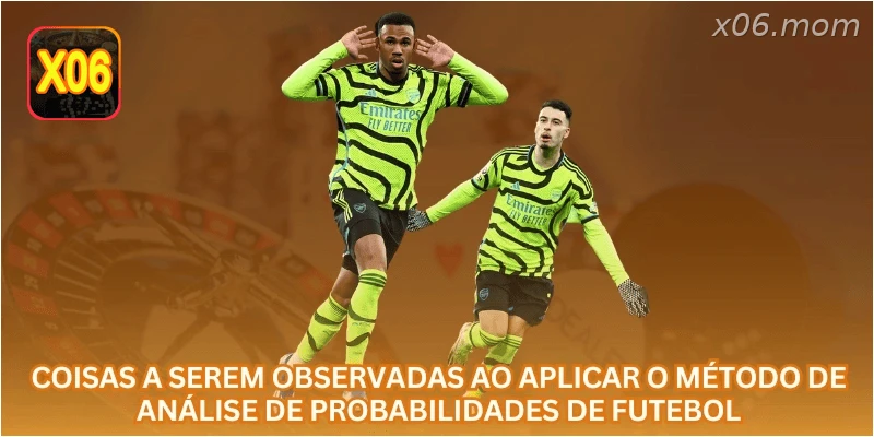 Coisas a serem observadas ao aplicar o método de análise de probabilidades de futebol