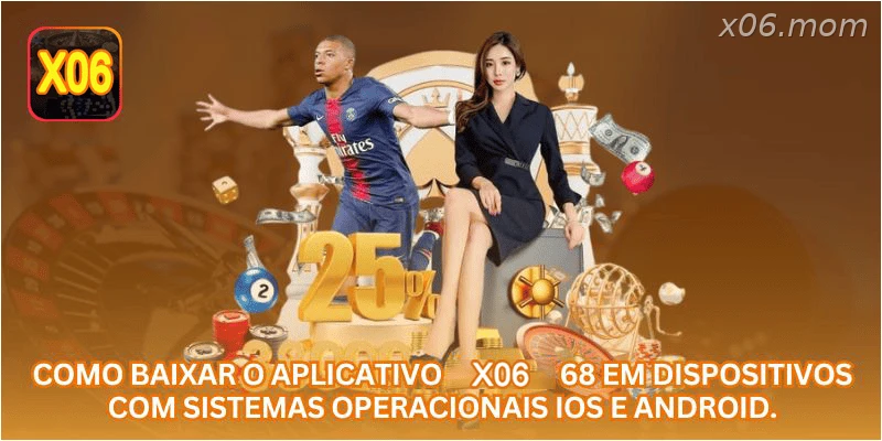 Como baixar o aplicativo X06 68 em dispositivos com sistemas operacionais iOS e Android.