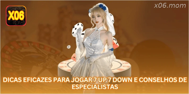 Dicas Eficazes Para Jogar 7 Up 7 Down E Conselhos De Especialistas
