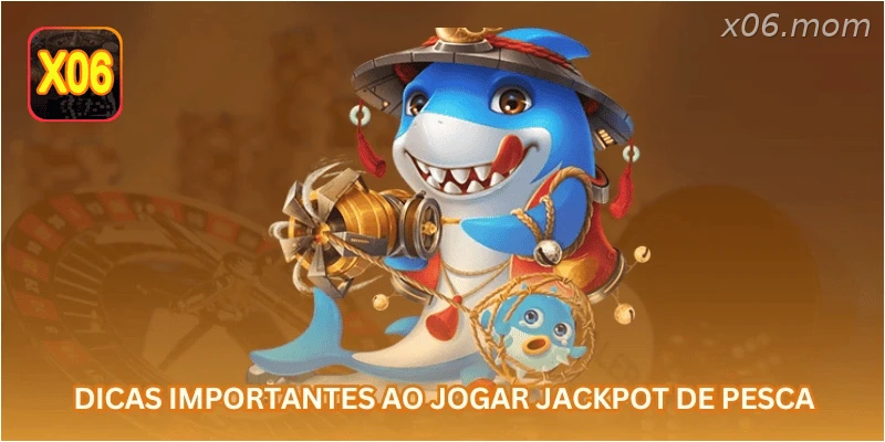 Dicas importantes ao jogar jackpot de pesca