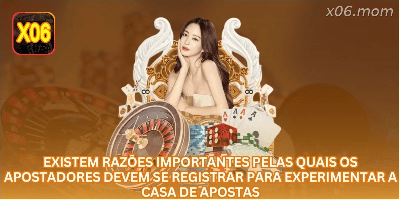 Existem razões importantes pelas quais os apostadores devem se registrar para experimentar a casa de apostas.