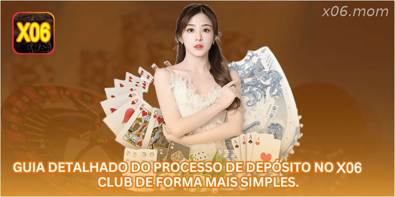 Guia detalhado do processo de depósito no X06 CLUB de forma mais simples.