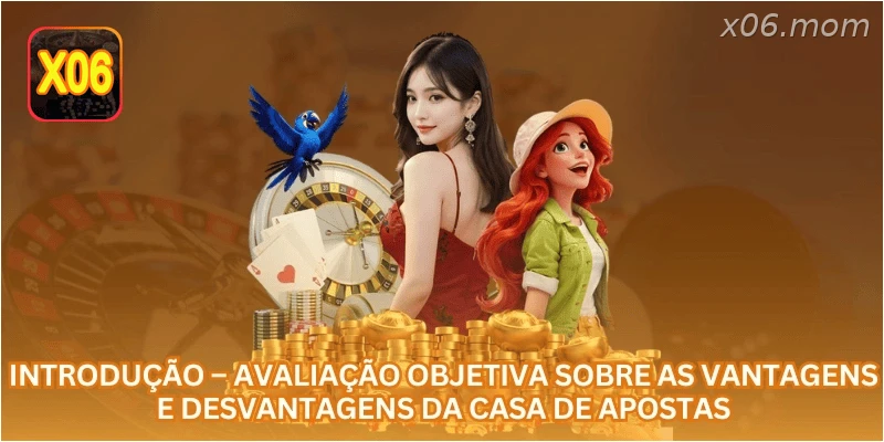 Introdução – Avaliação objetiva sobre as vantagens e desvantagens da casa de apostas.