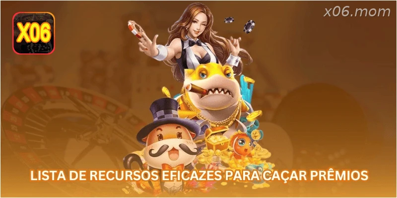 Lista de recursos eficazes para caçar prêmios: