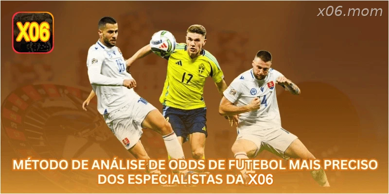 Método de Análise de Odds de Futebol Mais Preciso dos Especialistas da X06