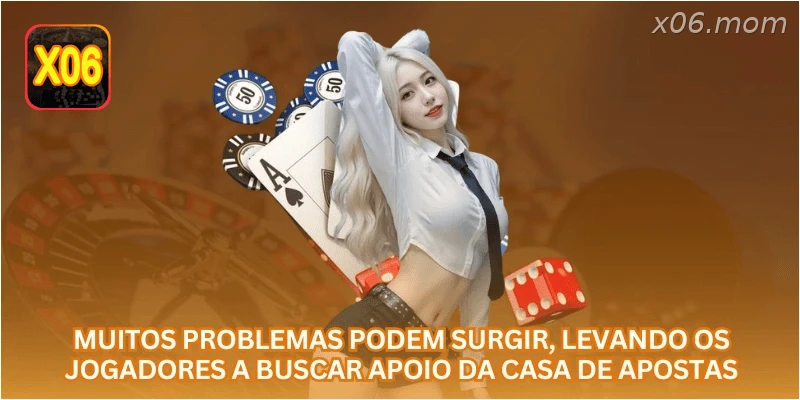 Muitos problemas podem surgir, levando os jogadores a buscar apoio da casa de apostas.