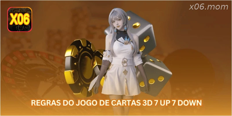 Regras do jogo de cartas 3D 7 up 7 down.
