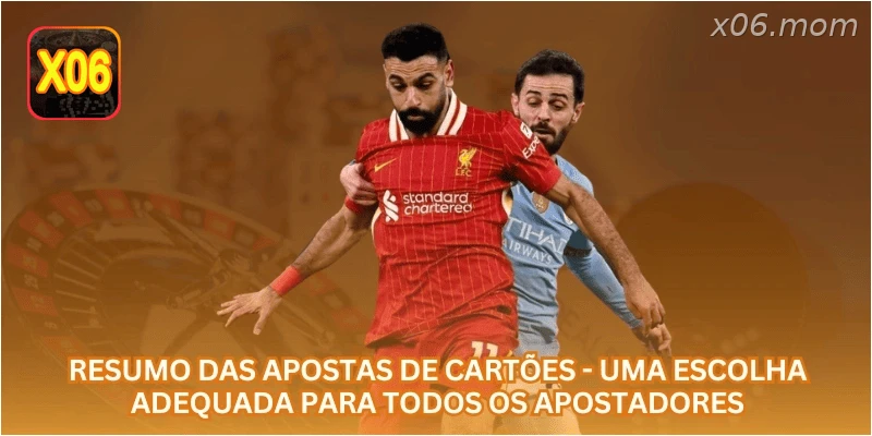 Resumo das apostas de cartões - Uma escolha adequada para todos os apostadores.