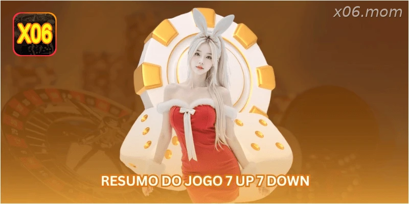 Resumo do jogo 7 up 7 down.