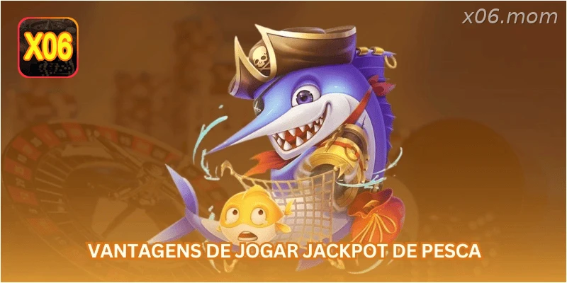 Vantagens de jogar jackpot de pesca...