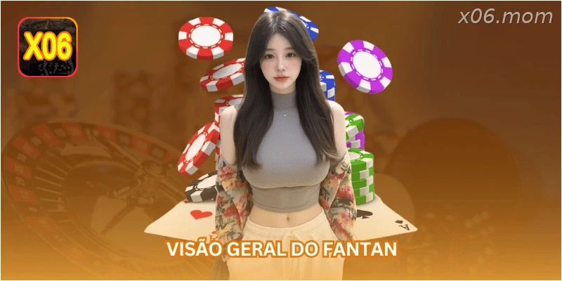 Visão geral do Fantan